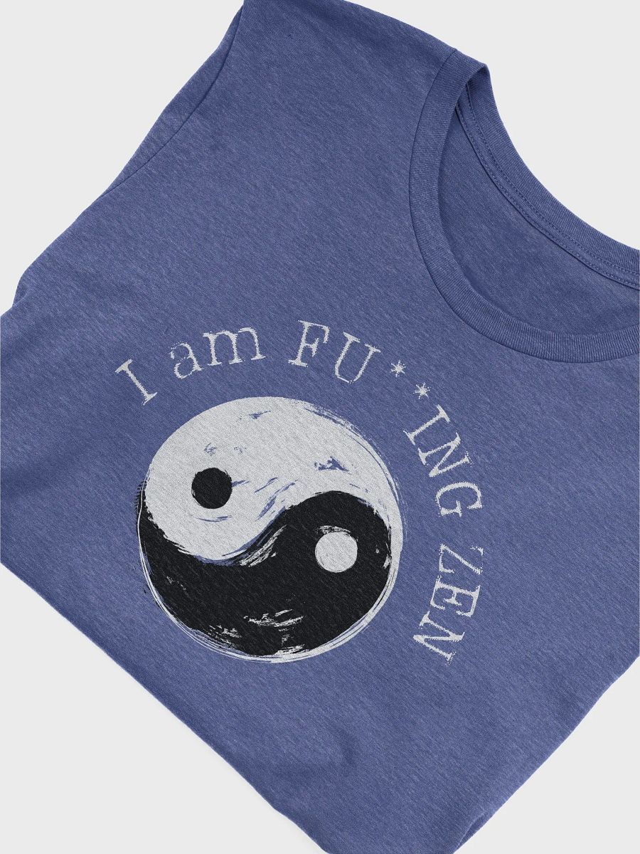 I am FU**ING ZEN Tee product image (25)
