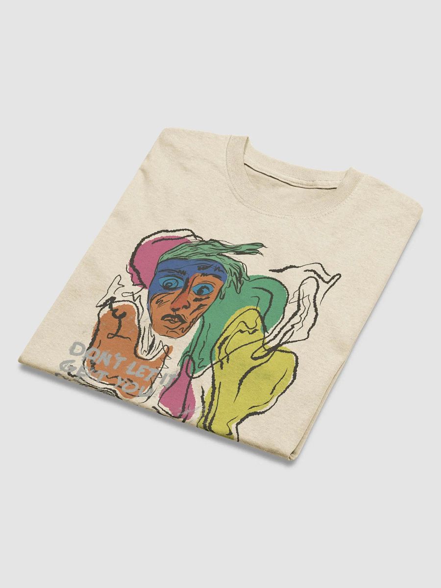 Don't Let It Get You Down - Shirt product image (3)