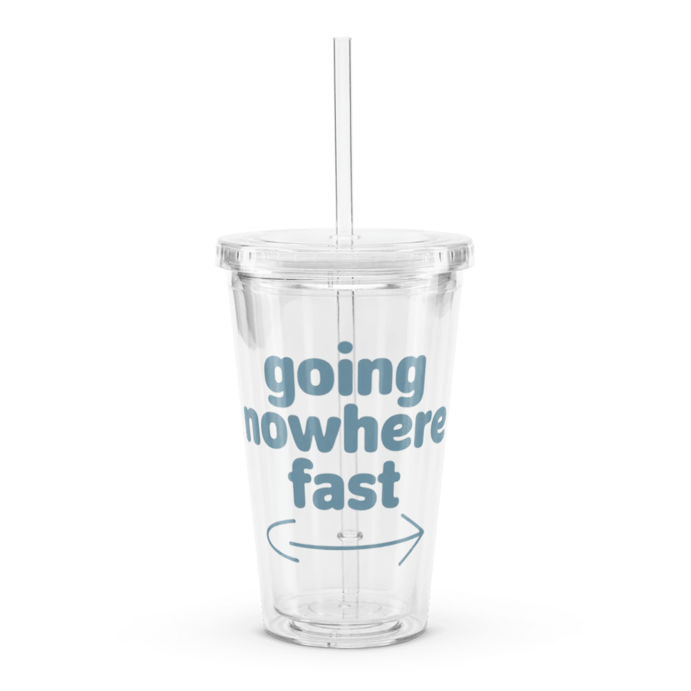 Going Nowhere Fast Plastic Tumbler product image (1)