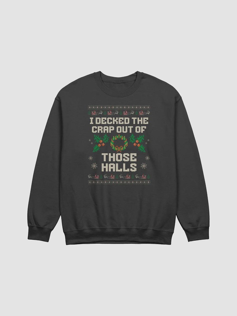 I Decked the Crap Out of Those Halls Funny Holiday Ugly Christmas Sweatshirt product image (1)