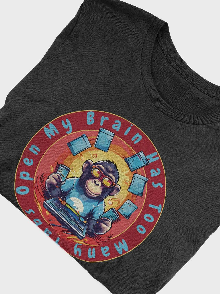 My Brain Has Too Many Tabs Open Funny T-Shirt - Funny Monkey Tech Joke Tee for Computer Lovers product image (5)