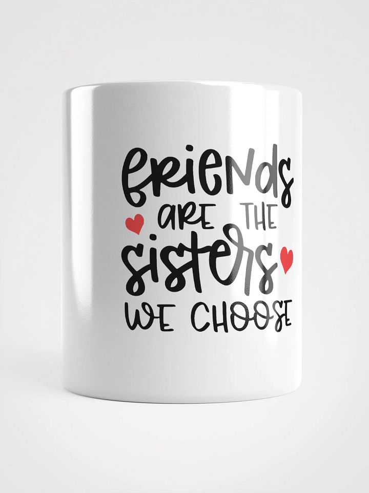 'Friends are the Sisters We Choose' White Glossy Mug product image (1)