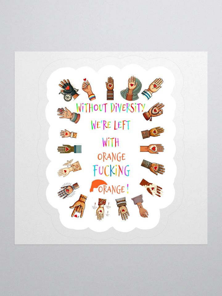 Without Diversity We're Left With Orange Fucking Orange Sticker product image (2)