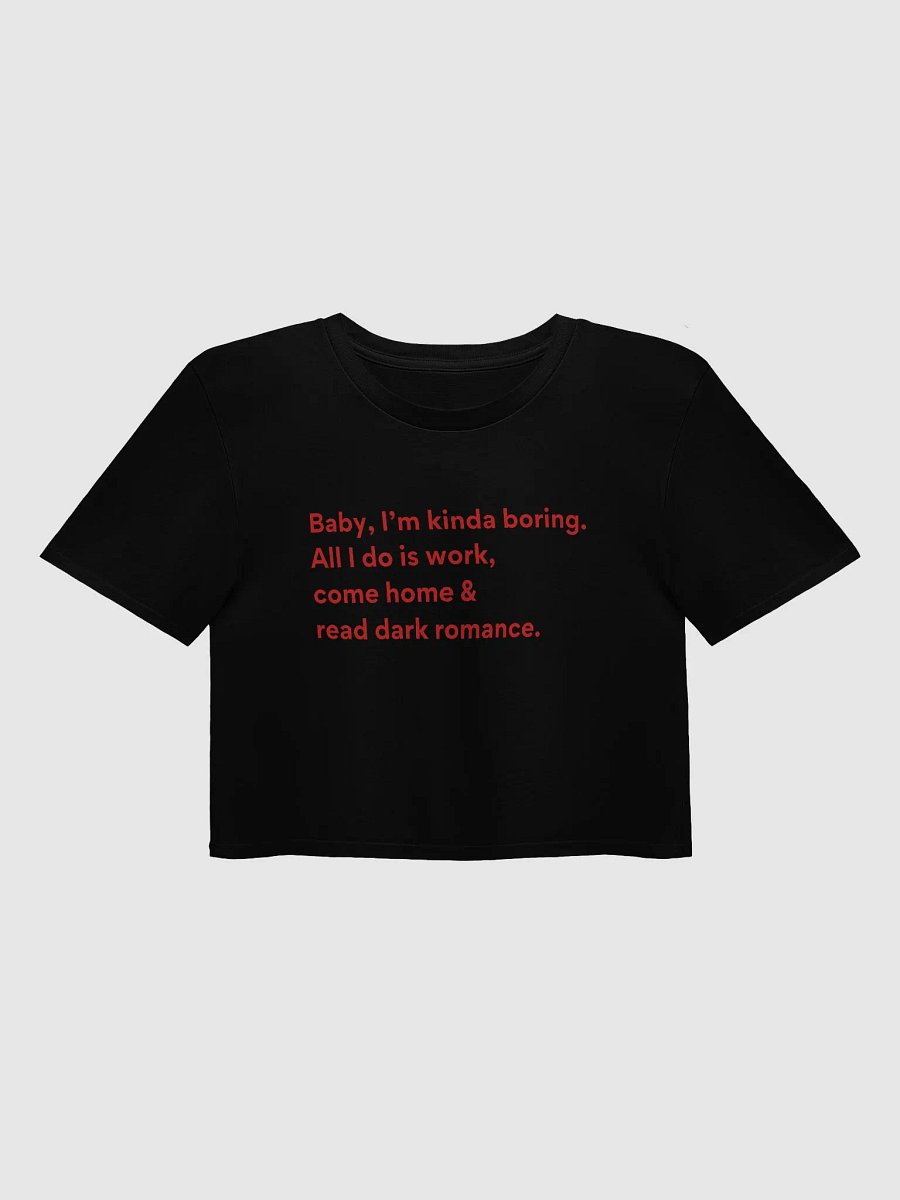 Baby, I’m Kinda Boring Crop Top product image (1)