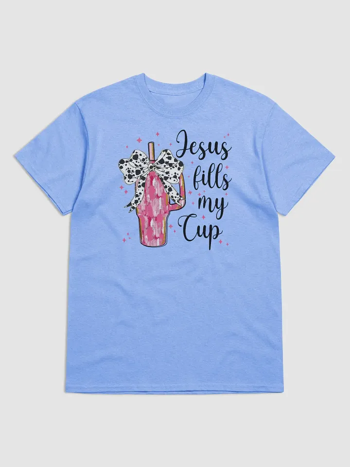 Jesus Fills My Cup T-Shirt product image (2)