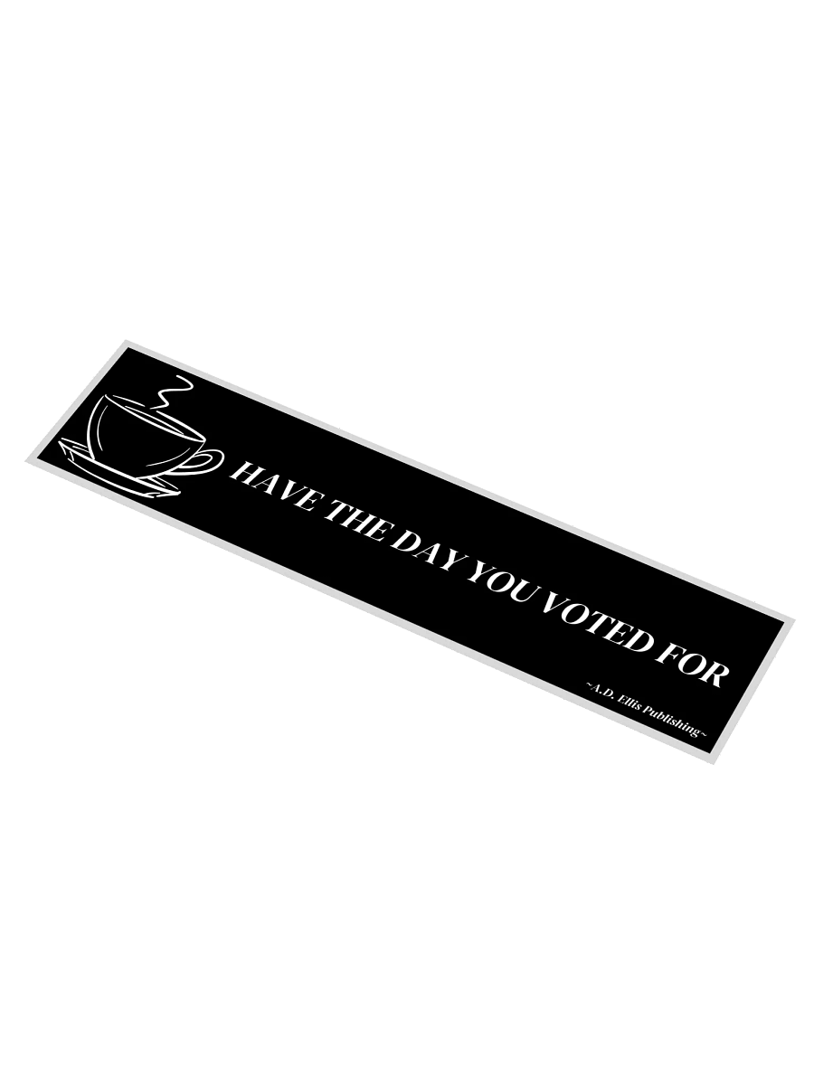 Have the Day You Voted For Sticker B product image (1)