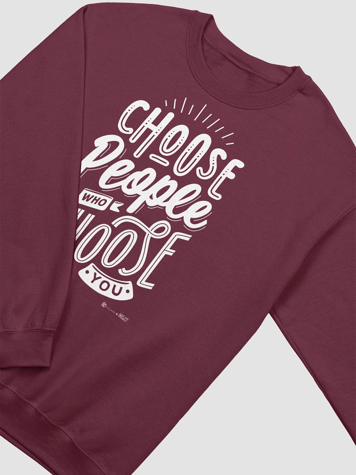 Choose People Who Choose You Sweatshirt product image (10)