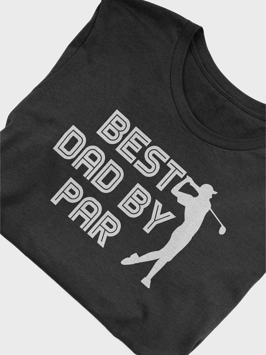 "Best Dad By Par" T-Shirt product image (3)