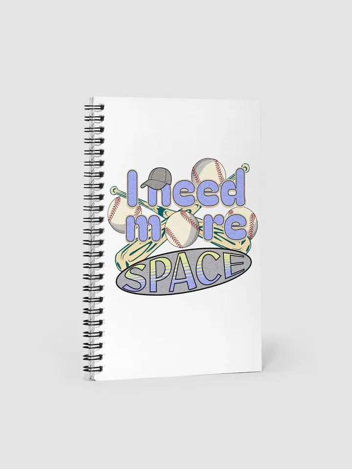 I Need More Space Baseball Dreams Spiral Notebook product image (1)