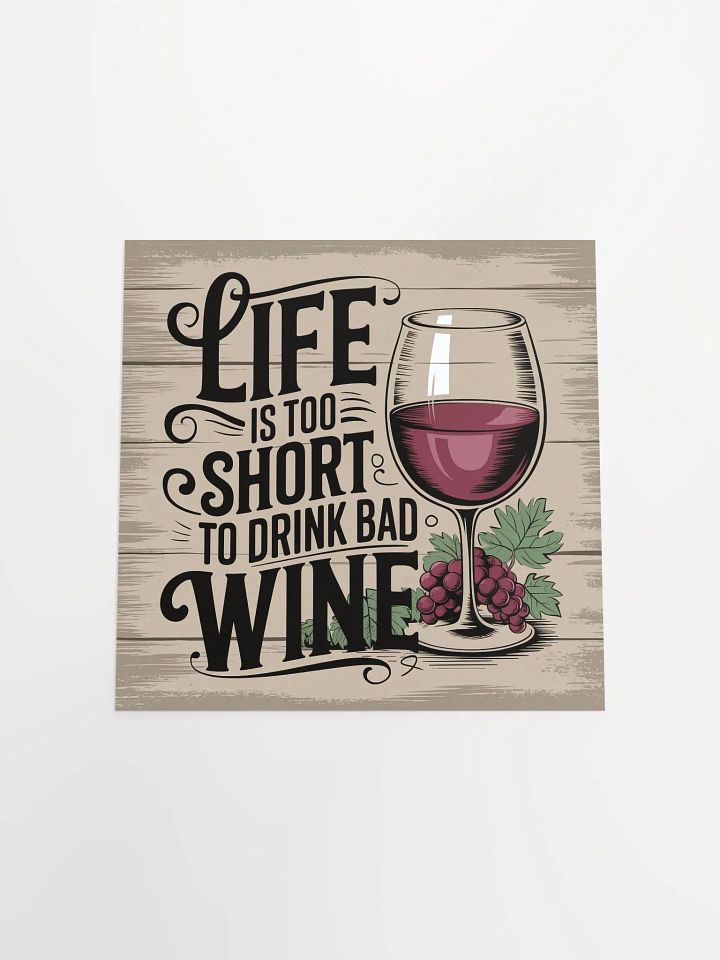 Life Is Too Short to Drink Bad Wine - Rustic Funny Wine Quote Poster for Wine Lovers" product image (2)