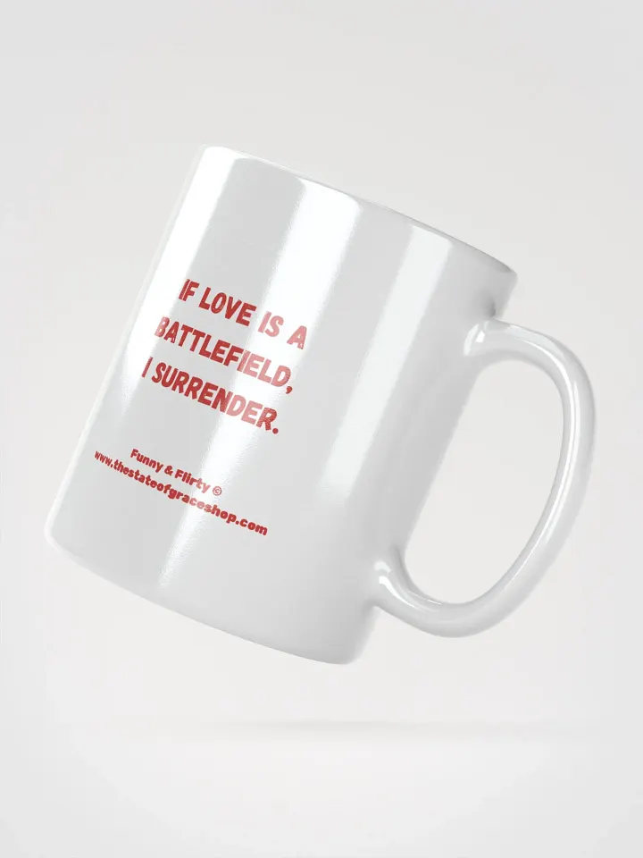 FUNNY & FLIRTY MUGS 4U - “If love is a battlefield, I surrender.” product image (5)