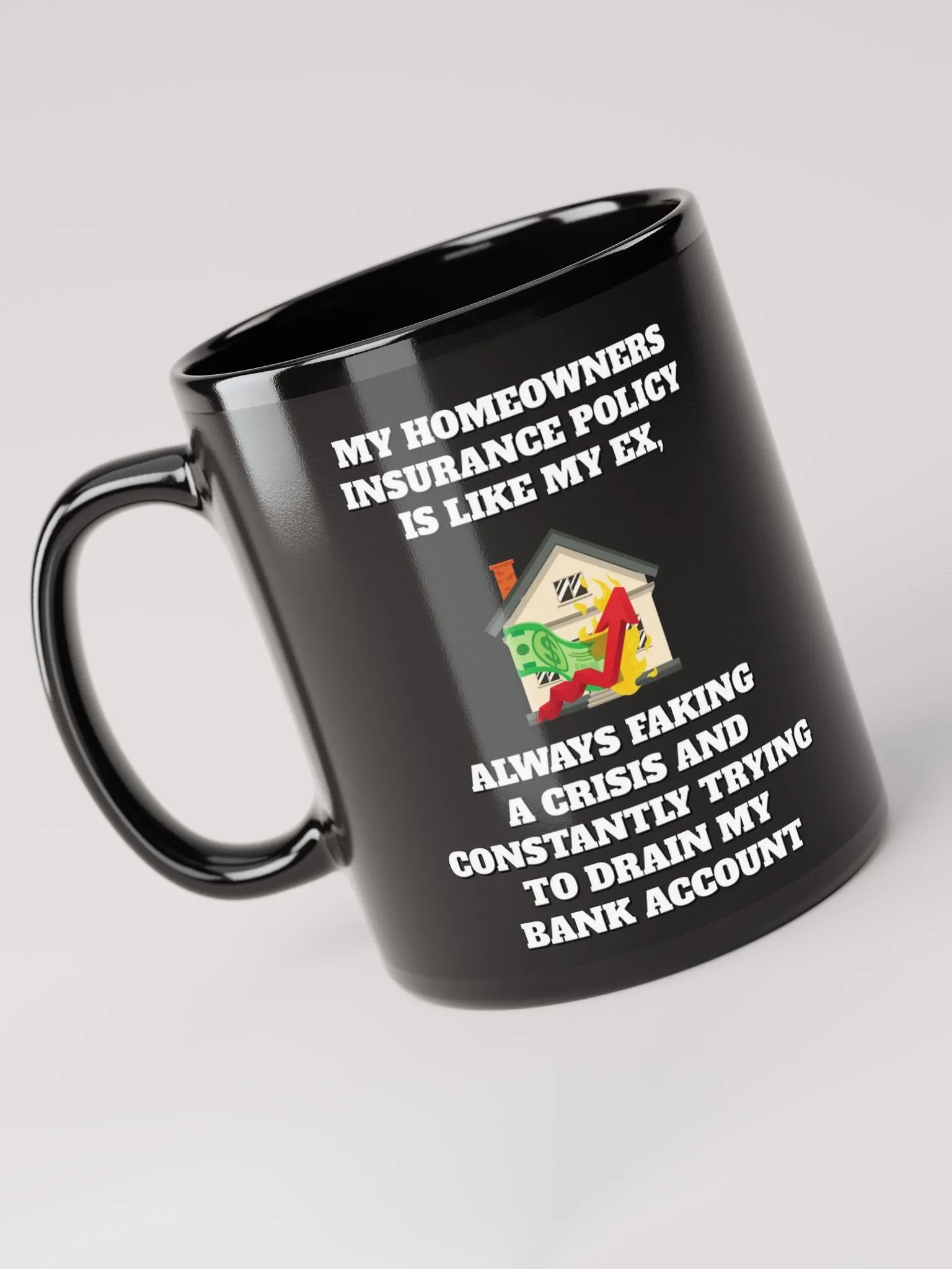 My Homeowners Insurance Policy Is Like My Ex - Black Mug product image (5)