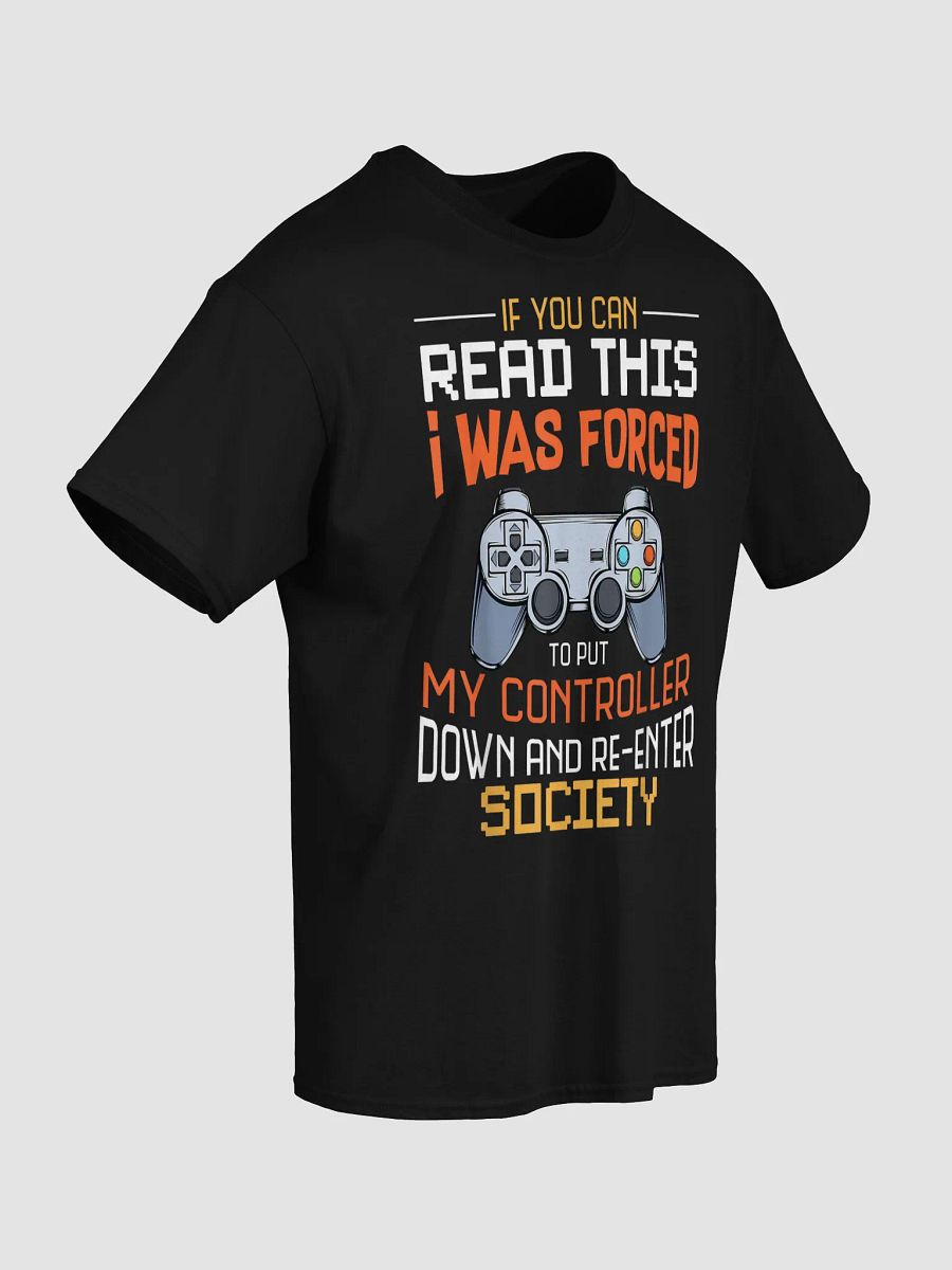 If You Can Read This I Was To Put My Controller Down T-Shirt product image (5)