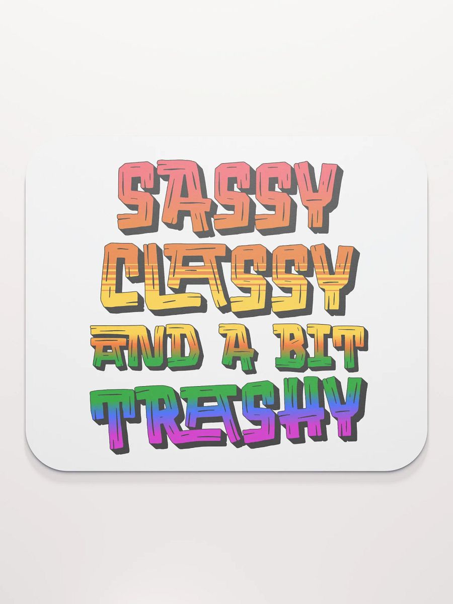Sassy Classy And A Bit Trashy Mouse Pad product image (1)
