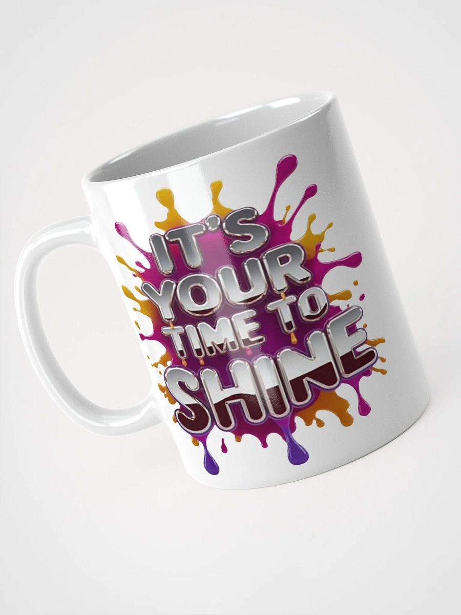 "IT'S YOUR TIME TO SHINE" #Motivational Glossy White Mug product image (7)