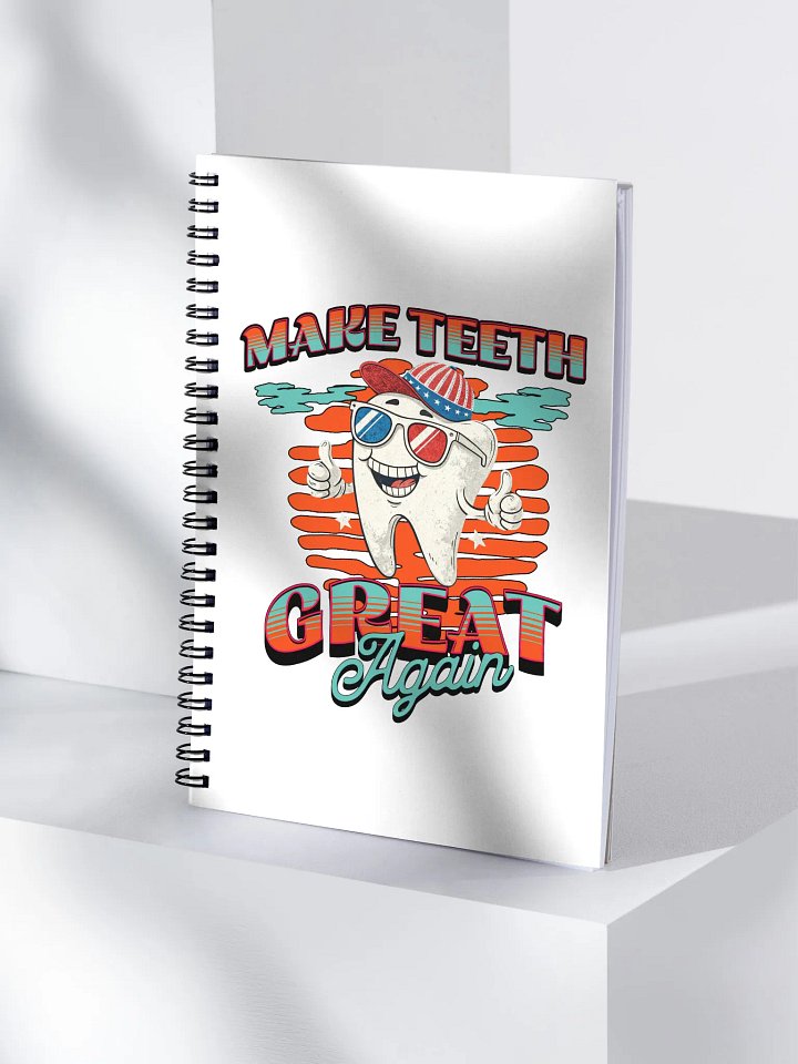Make Teeth Great Again Spiral Notebook product image (1)