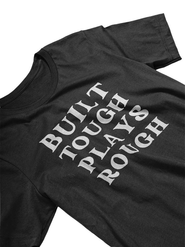 Built Tough Plays Rough T-Shirt product image (2)