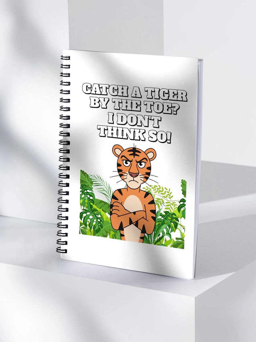 Catch A Tiger By The Toe? I Don't Think So! Funny Spiral Notebook product image (3)