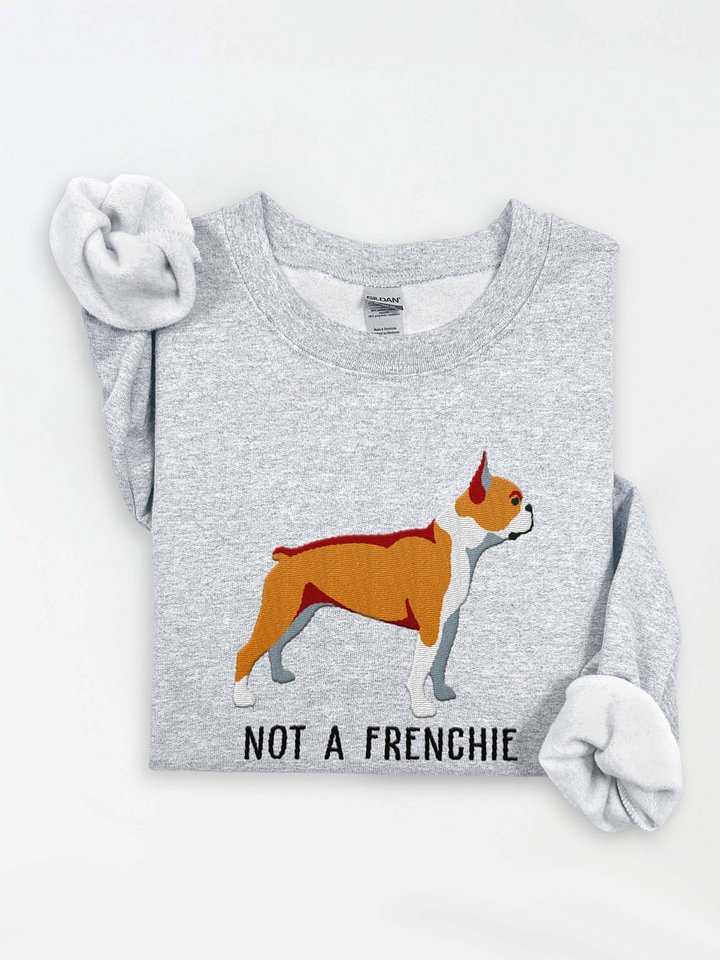Not a Frenchie Sweatshirt (Embroidered) of a Boston Terrier(Brown & White) product image (1)