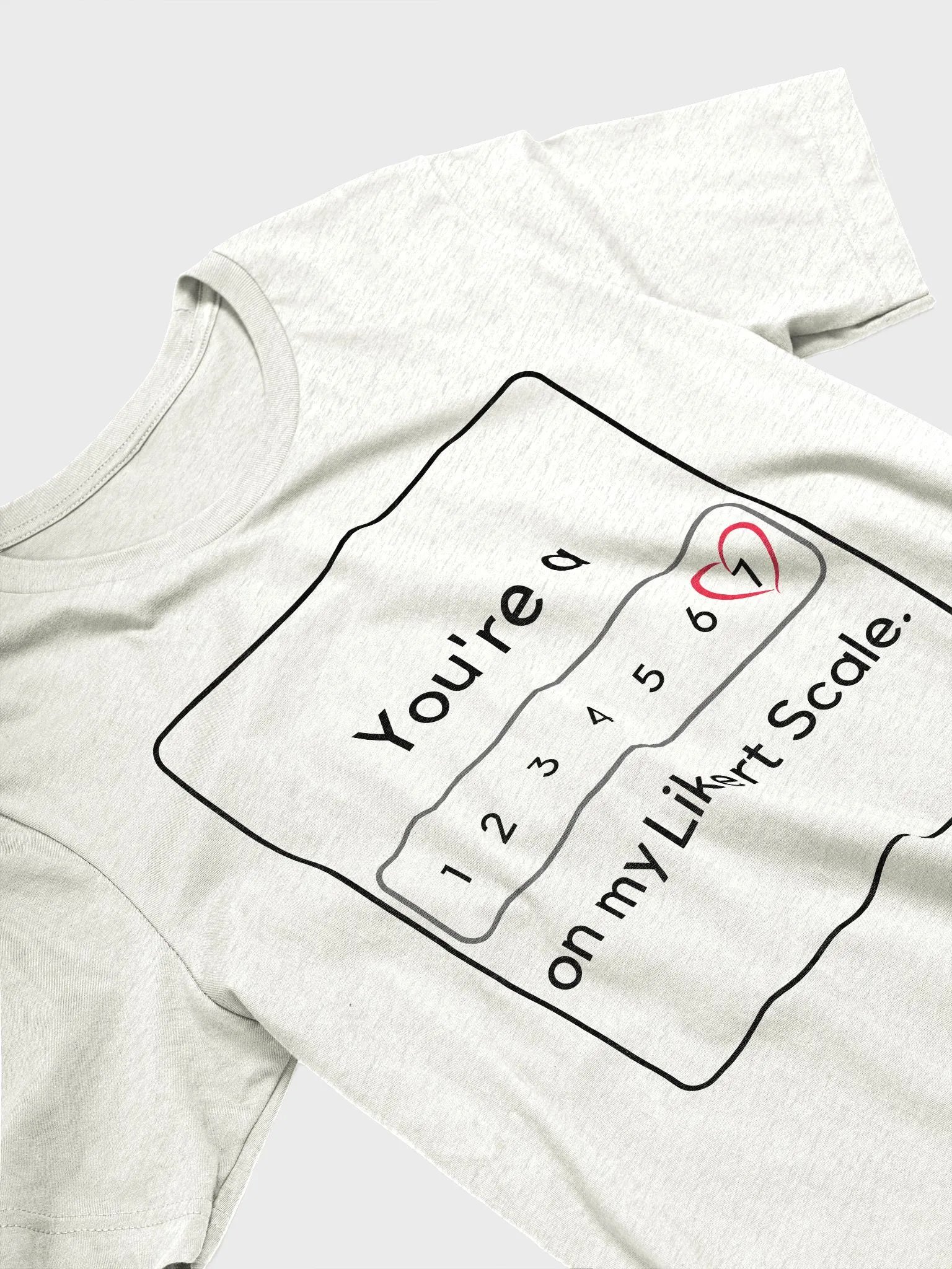 You're a 7/Heart On My Likert Scale (Unisex) product image (26)