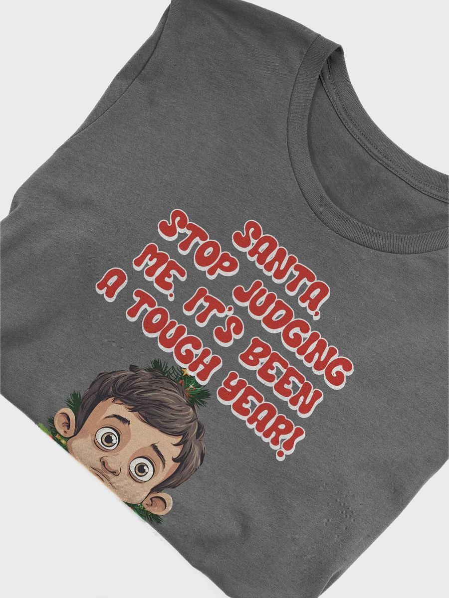 Santa, Stop Judging Me. It's Been A Tough Year! T-shirt product image (30)