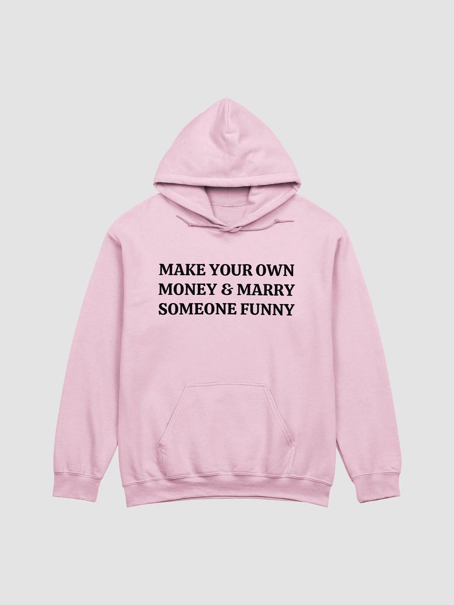 MAKE YOUR OWN MONEY & MARRY SOMEONE FUNNY Classic Hoodie product image (1)
