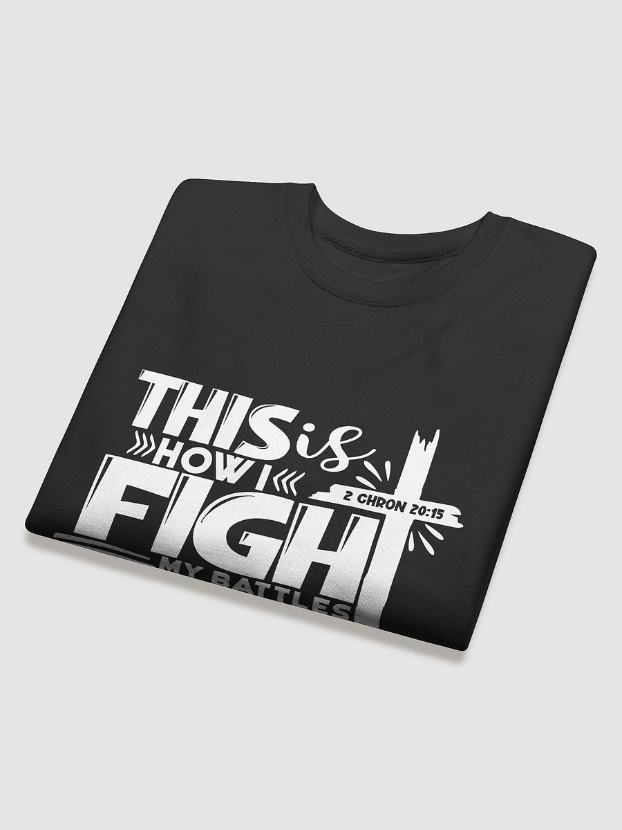 This is how I fight my battles sweatshirt product image (4)