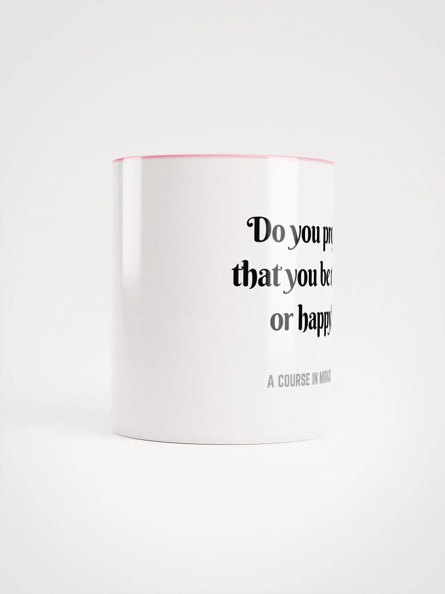 Do you prefer that you be right or happy - ACIM Inspirational Mug product image (68)