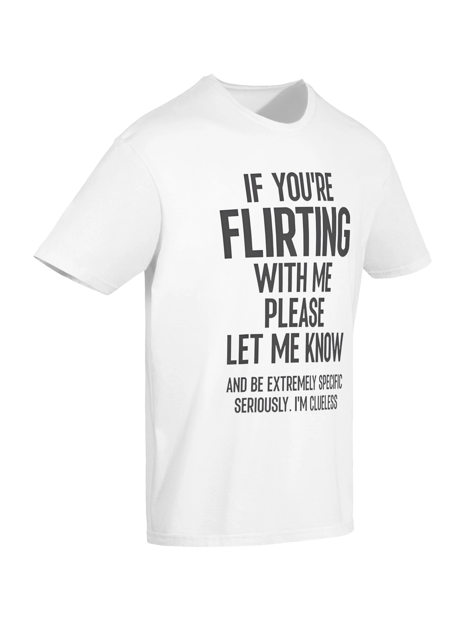 If You’re Flirting With Me Please Let Know And Be Extremely T-shirt product image (7)