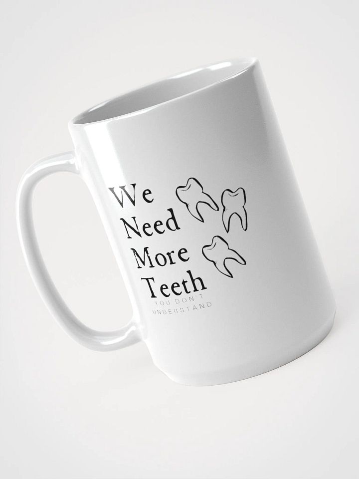 We need more teeth product image (1)