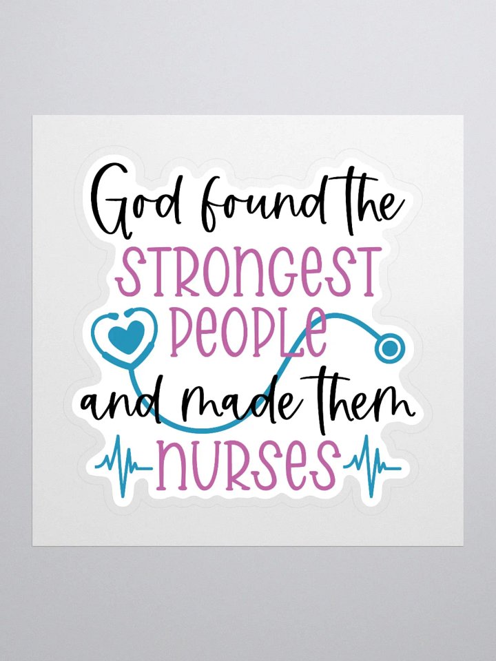 God Found the Strongest People and Made Them Nurses Sticker product image (3)