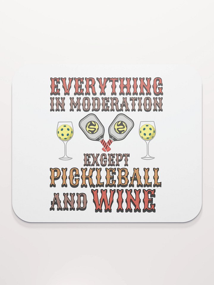 Everything In Moderation Except Pickleball And Wine Mouse Pad product image (1)