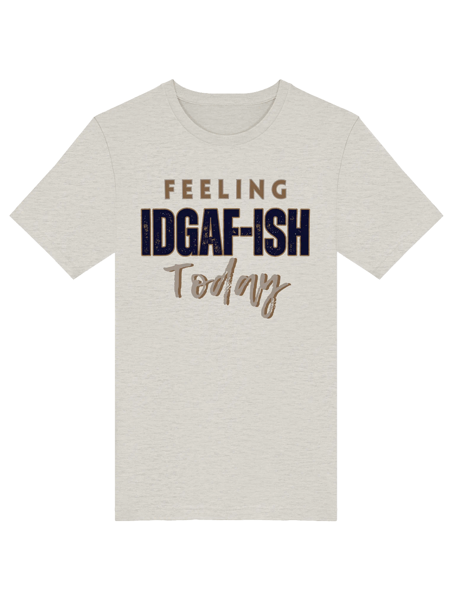 Feeling IDGAF-ish T-Shirt product image (1)
