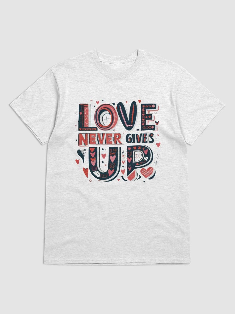 Love Never Gives Up T-Shirt product image (1)