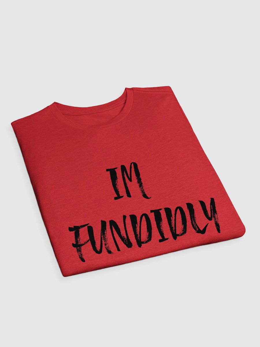 IM FUNDIDLY UCKED Shirt product image (3)