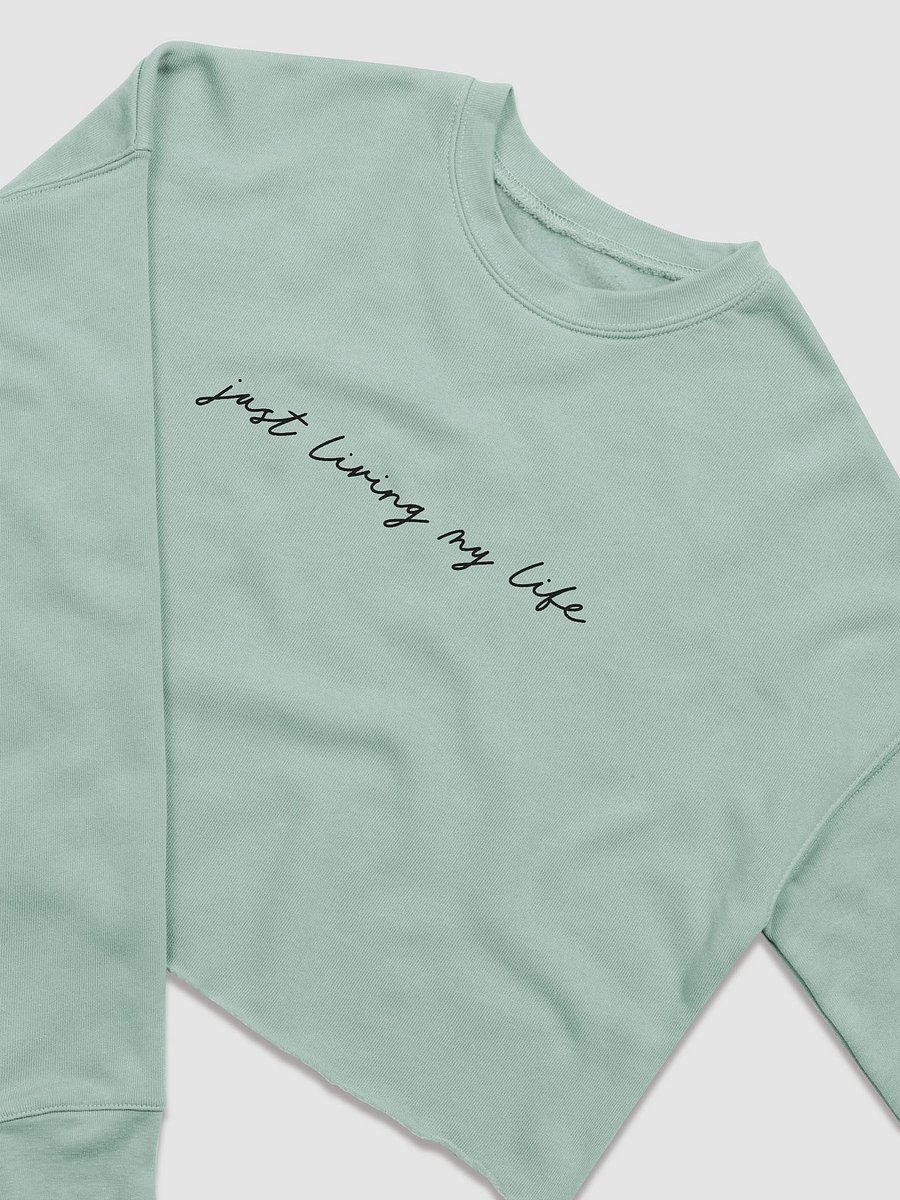 'Just Living My Life' (black text) Crop Sweatshirt product image (3)