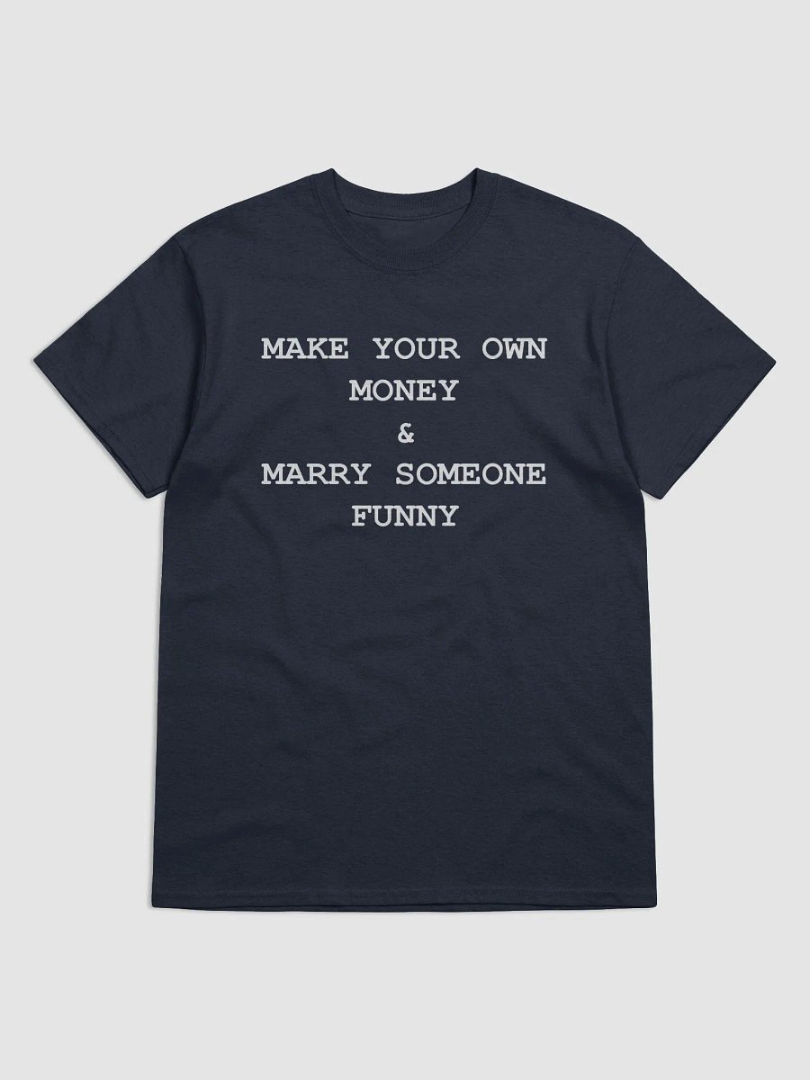 MAKE YOUR OWN MONEY & MARRY SOMEONE FUNNY T-Shirt product image (1)