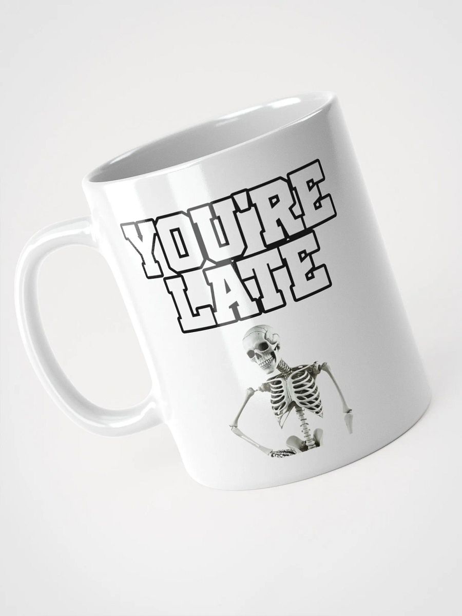 You're Late Funny Humorous White Mug product image (9)