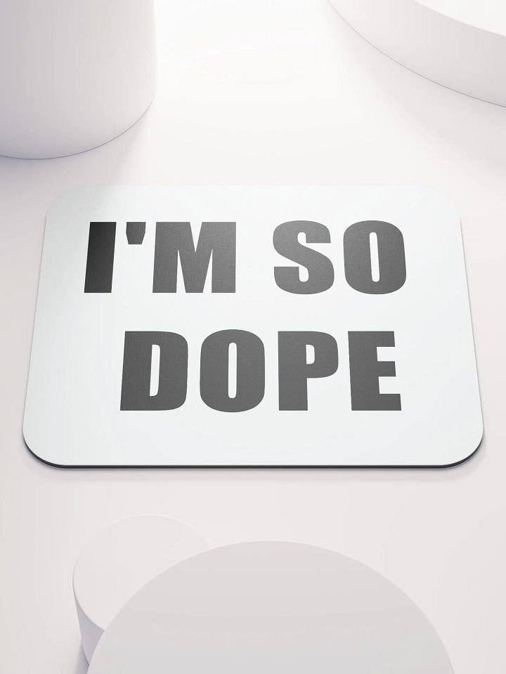 I'm So Dope Mousepad product image (1)