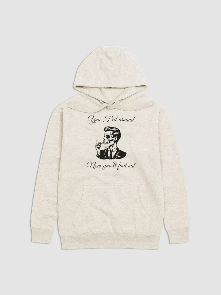 F'ed Around Hooded Sweatshirt product image (1)