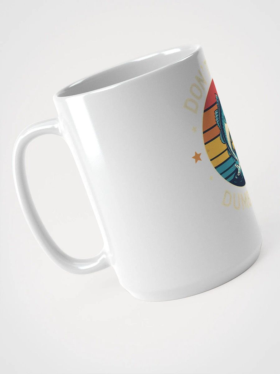 Fishing- Dont Be Dumb Bass Fish Funny Dad Mug product image (3)