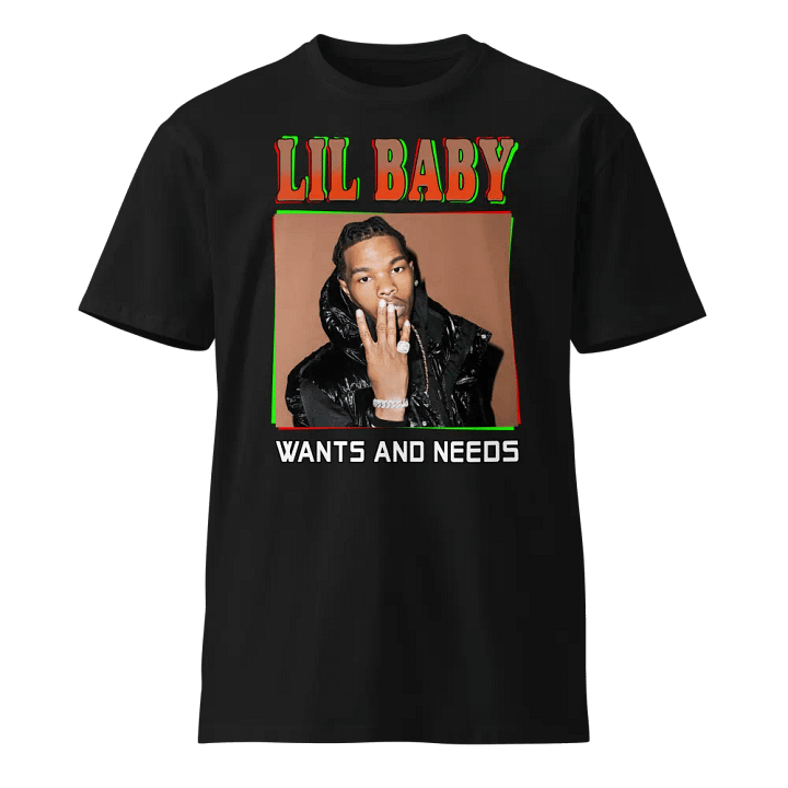 LIL BABY WANTS AND NEEDS Unisex Tee product image (1)