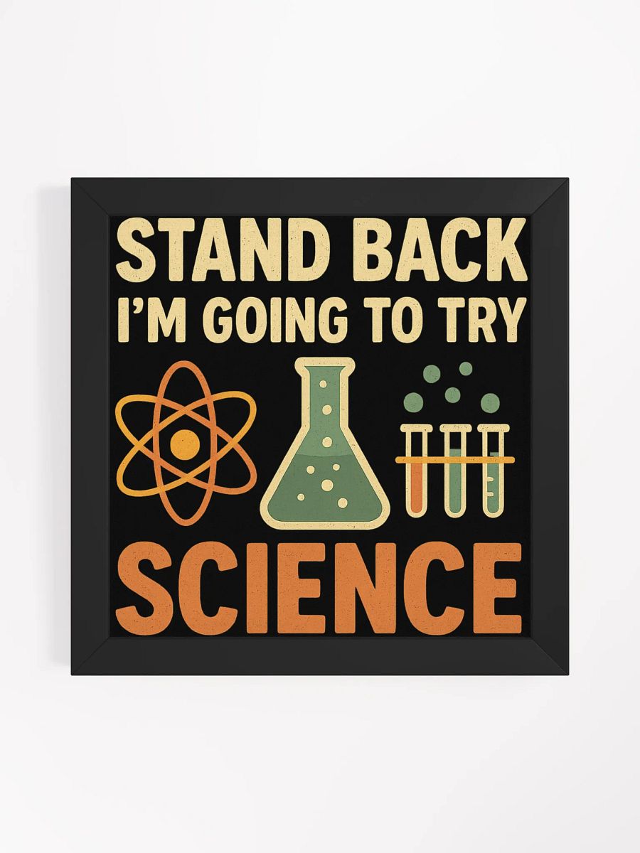 Framed Poster – Stand Back I’m Going to Try Science product image (3)