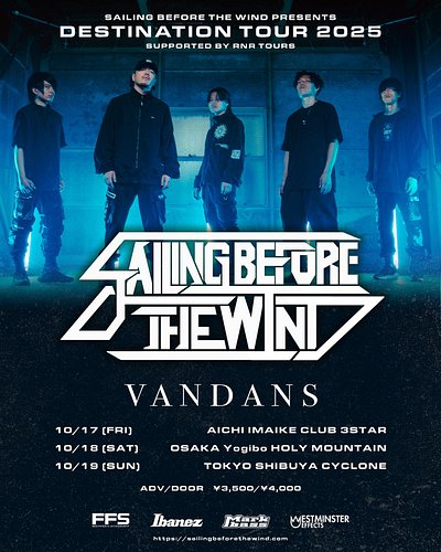 Sailing Before The Wind主催東名阪ツアー開催決定！
DESTINATION TOUR 2025 supported by RNR TOURS

スペシャルゲストとしてオーストリアからVandansが初来日！後日発表の各地ゲストと...