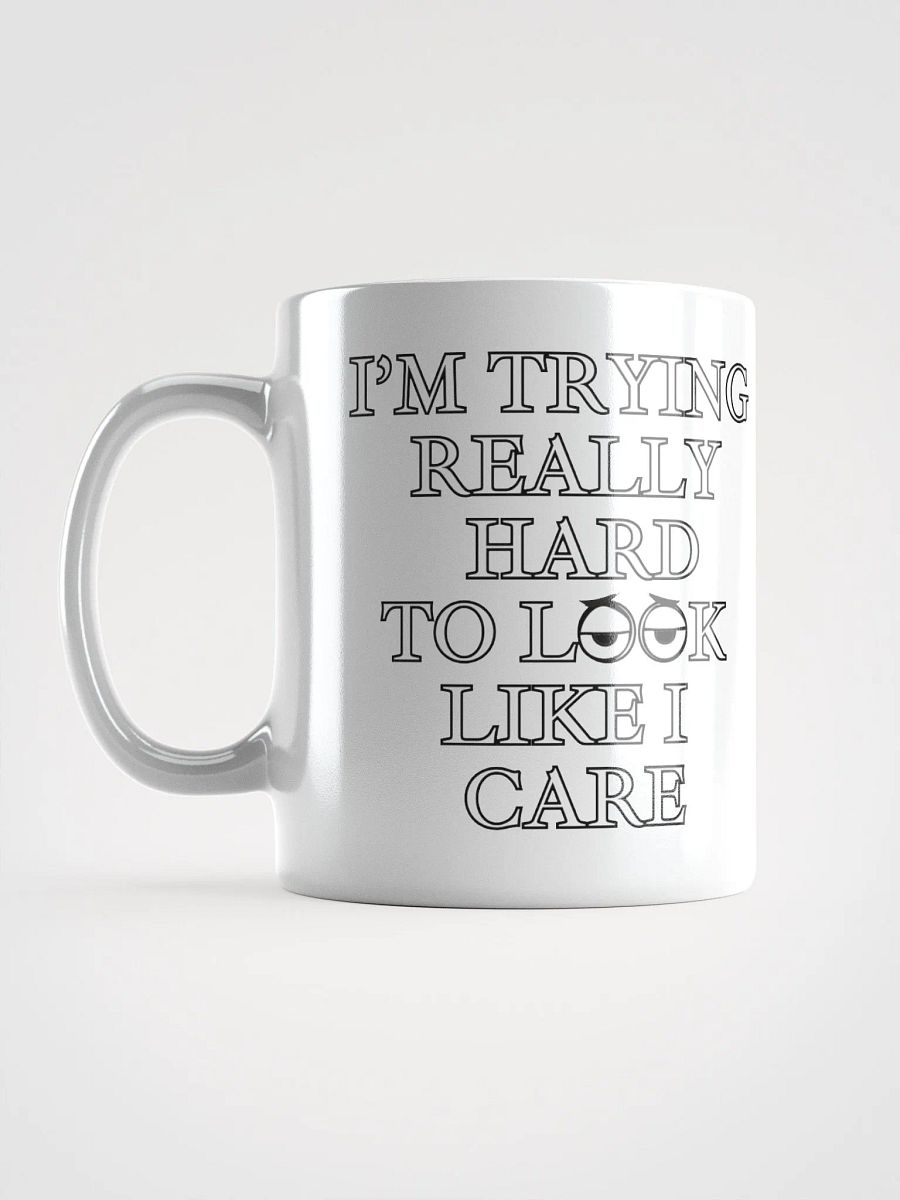 I'm Trying Really Hard To Look Like I Care White Mug product image (4)