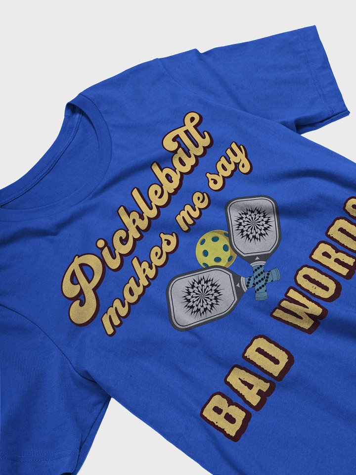 Pickleball Makes Me Say Bad Words T-Shirt product image (8)