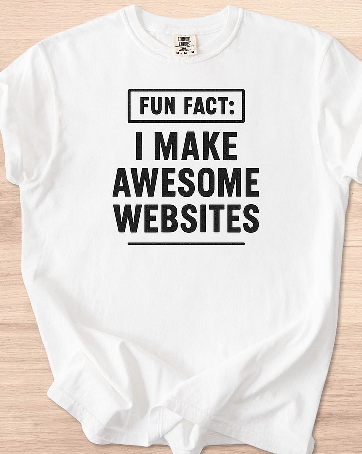 Fun Fact I Make Awesome Websites Tee (Light Mode) product image (1)