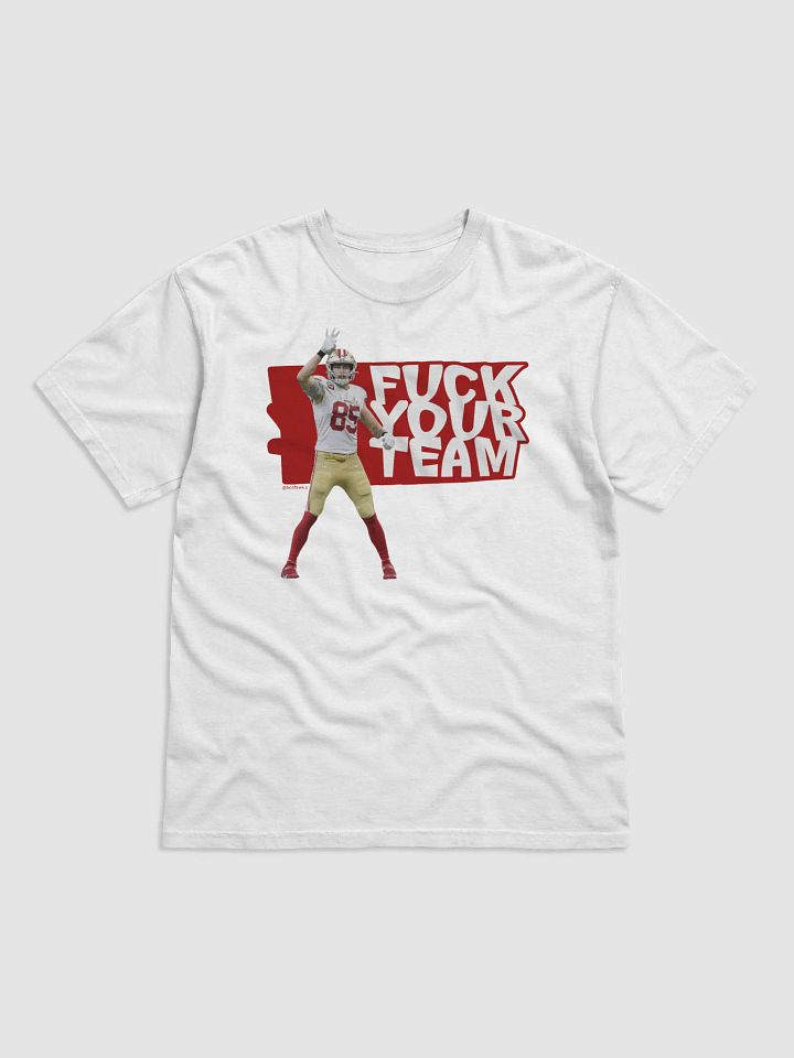 San Francisco 49ers Kittle First Down FYT F*CK YOUR TEAM Football Player T-Shirt product image (1)