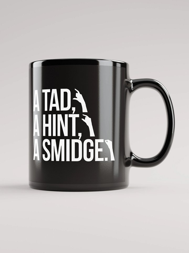 A Tad, A Hint, A Smidge. Mug product image (2)