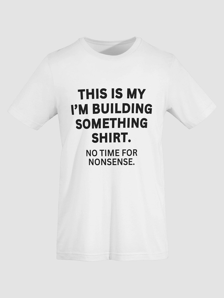I’m Building Something – No-Nonsense Bella+Canvas T-Shirt product image (31)